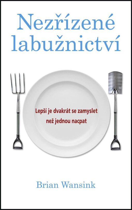 Nezřízené labužnictví: lepší je dvakrát se zamyslet než jednou nacpat