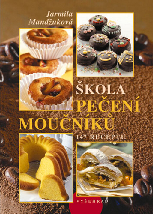 Škola pečení moučníků: 147 receptů