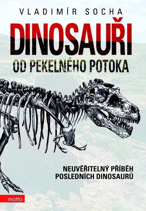 Dinosauři od Pekelného potoka: neuvěřitelný příběh posledních dinosaurů