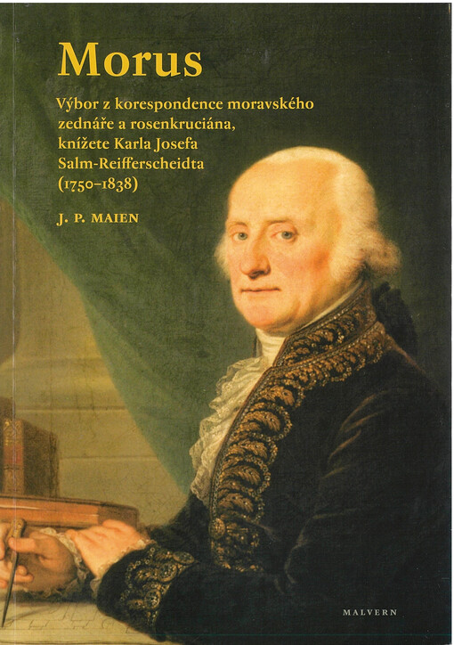Morus : výbor z korespondence moravského zednáře a rosenkruciána, knížete Karla Josefa Salm-Reifferscheidta (1750-1838)