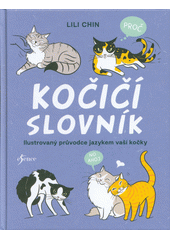 Kočičí slovník : ilustrovaný průvodce řečí vaší kočky  (odkaz v elektronickém katalogu)