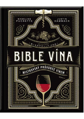 Bible vína : mistrovský průvodce vínem  (odkaz v elektronickém katalogu)
