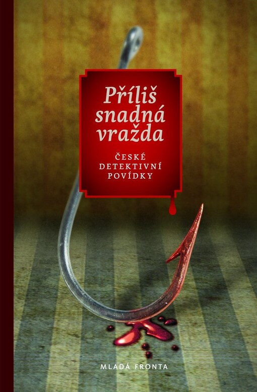 Příliš snadná vražda: české detektivní povídky