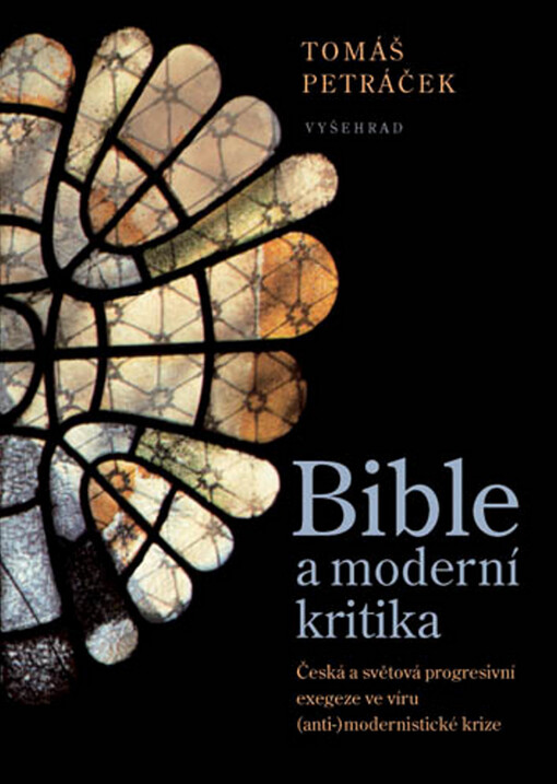 Bible a moderní kritika : česká a světová progresivní exegeze ve víru (anti-)modernistické krize