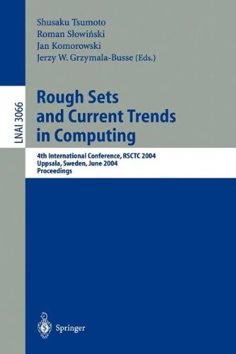 Rough Sets and Current Trends in Computing: 4th International Conference, RSCTC 2004, Uppsala, Sweden, June 1-5, 2004, Proceedings (Lecture Notes in ... / Lecture Notes in Artificial Intelligence)