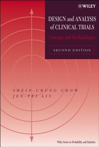 Design and Analysis of Clinical Trials: Concepts and Methodologies (Wiley Series in Probability and Statistics)