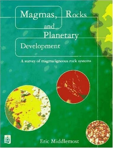 Magmas, Rocks and Planetary Development : a survey of magma/igneous rock systems