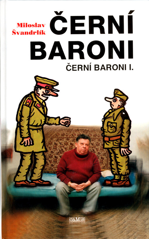 Černí baroni.I.,Černí baroni, aneb, Válčili jsme za Čepičky