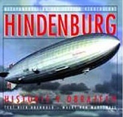 Hindenburg :historie v obrazech : nezapomenutelná éra velkých vzducholodí /