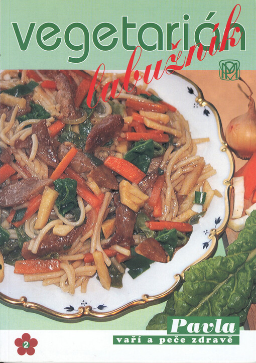 Vegetarián labužník : netradiční pokrmy bez masa