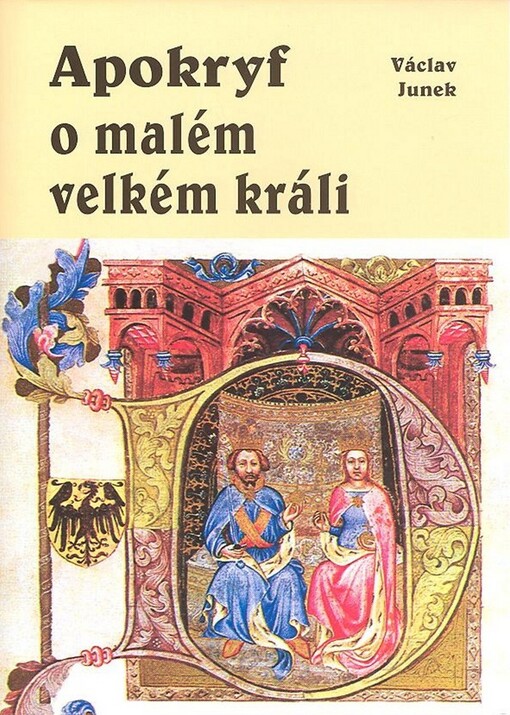 Apokryf o malém velkém králi: (děje se především na Novém Hradě v Kunraticích u Prahy od časného rána do pozdního večera v neděli dne 30. července léta Páně 1419)
