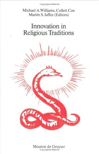 Innovation in Religious Traditions: Essays in the Interpretation of Religious Change (Religion and Society)