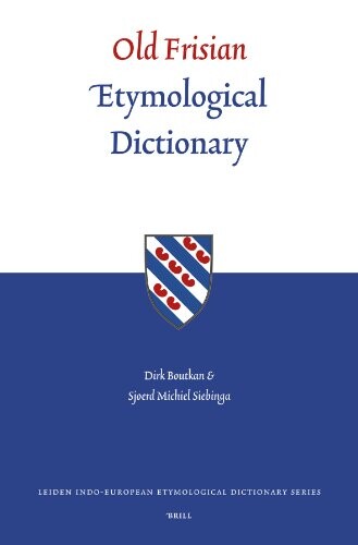 Old Frisian Etymological Dictionary (Leiden Indo-European Etymological Dictionary)