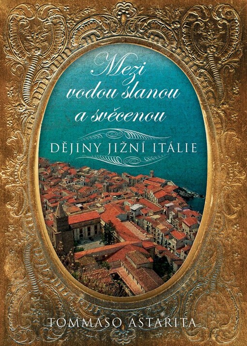 Mezi vodou slanou a svěcenou - Dějiny Jižní Itálie