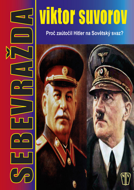 Sebevražda: proč zaútočil Hitler na Sovětský svaz?