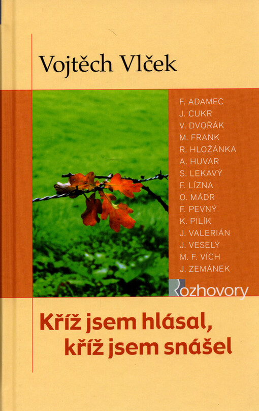 Kříž jsem hlásal, kříž jsem snášel: rozhovory s kněžími a řeholníky pronásledovanými za komunismu v letech 1948-1989