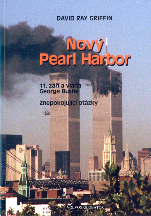 Nový Pearl Harbor: 11. září a vláda George Bushe : znepokojující otázky