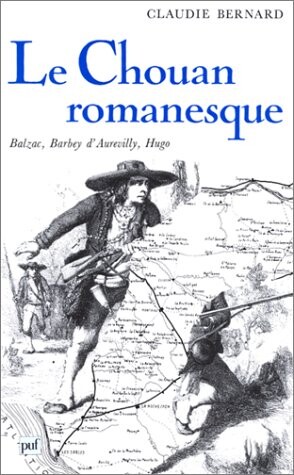 Le Chouan romanesque: Balzac, Barbey d'Aurevilly, Hugo (Ecriture) (French Edition)