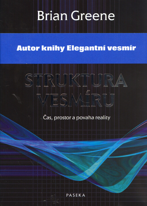 Struktura vesmíru : čas, prostor a povaha reality.