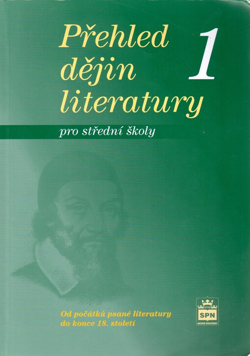 Přehled dějin literatury: pro střední školy, 1, Od počátků psané literatury do konce 18. století