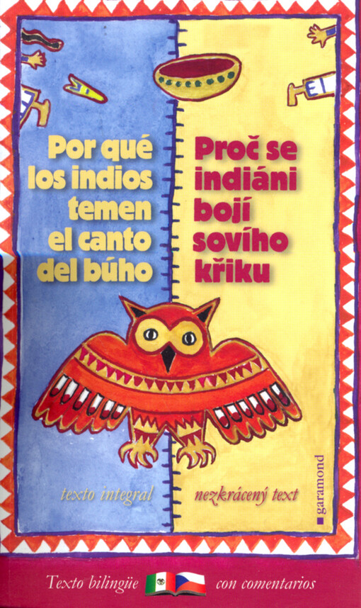 Proč se indiáni bojí sovího křiku a jiné mexické legendy = Por qué los indios temen el canto del búho y otras leyendas mexicanas