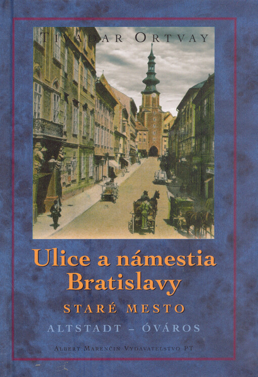 Ulice a námestia Bratislavy. Staré mesto.