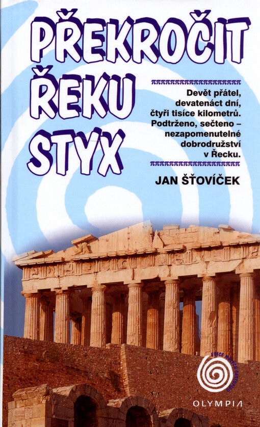 Překročit řeku Styx: devět přátel, devatenáct dní, čtyři tisíce kilometrů : podtrženo, sečteno - nezapomenutelné dobrodružství v Řecku