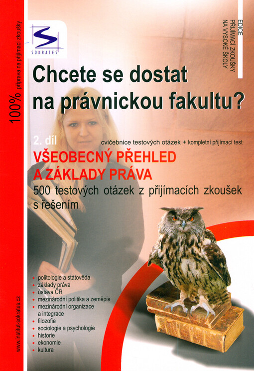 Chcete se dostat na právnickou fakultu?: všeobecný přehled a základy práva : 500 testových otázek z přijímacích zkoušek s řešením
