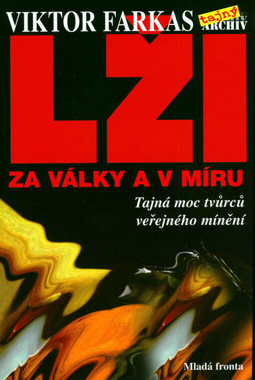 Lži za války v míru - Tajná moc tvůrců veřejného mínění