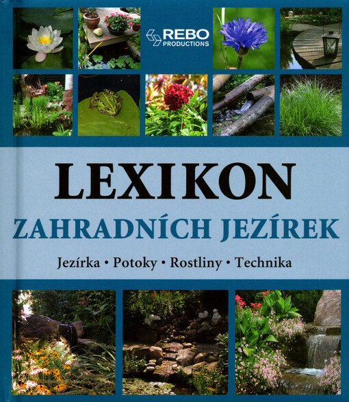 Lexikon zahradních jezírek: jezírka, potoky, rostliny, technika