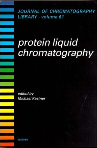 Protein Liquid Chromatography (Journal of Chromatography Library)