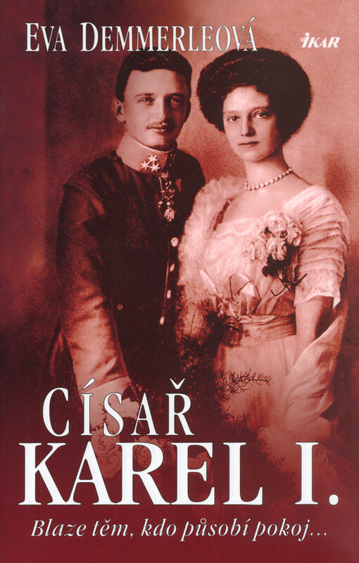 Císař Karel I: blaze těm, kdo působí pokoj--