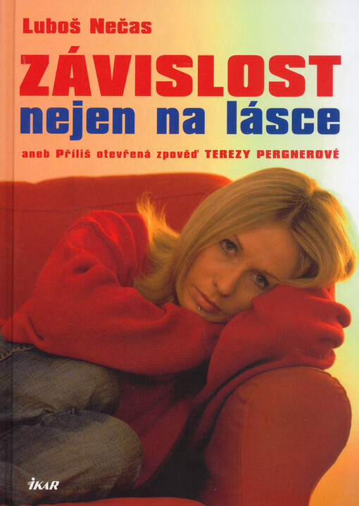Závislost nejen na lásce aneb Příliš otevřená zpověď Terezy Pergnerové