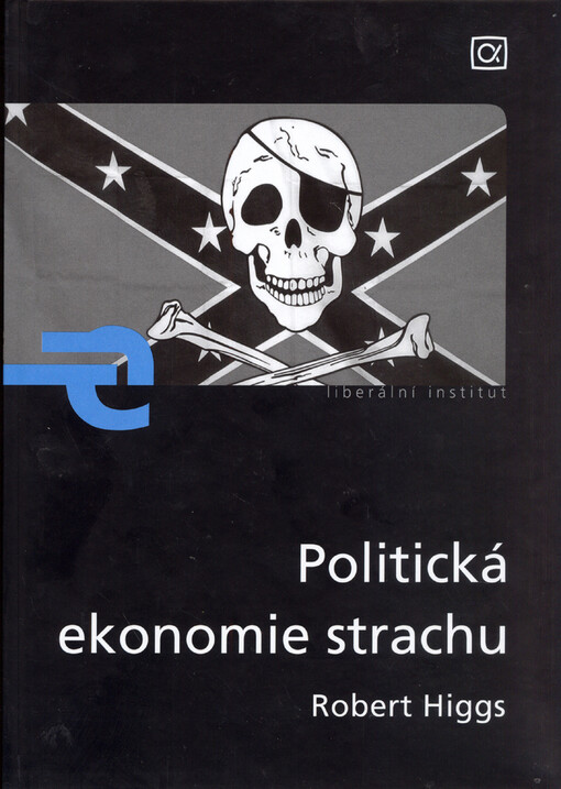 Politická ekonomie strachu: strach - úvahy o politické ekonomii vládnutí