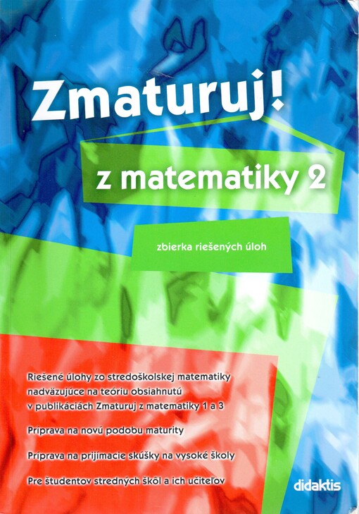 Zmaturuj! z matematiky 2 : [zbierka riešených úloh]