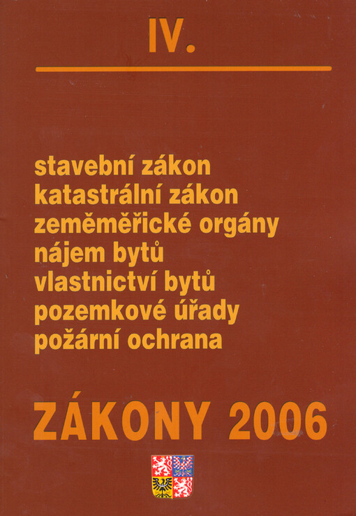 Zákony 2006. IV, Sborník úplných znění zákonů a souvisejících předpisů z oblasti stavebního řízení, katastru nemovitostí, bydlení a požární bezpečnosti k 1.1.2006