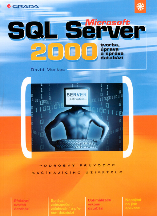 Microsoft SQL Server 2000: tvorba, úprava a správa databází