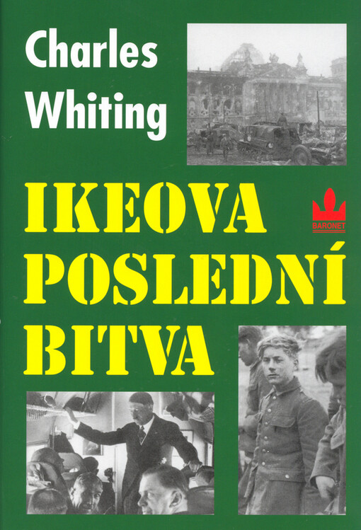 Ikeova poslední bitva: poslední bitva na západní frontě v dubnu 1945