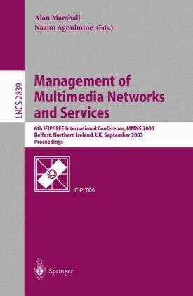 Management of Multimedia Networks and Services: 6th IFIP/IEEE International Conference, MMNS 2003, Belfast, Northern Ireland, UK, September 7-10, 2003, Proceedings (Lecture Notes in Computer Science)