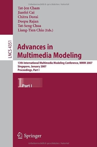 Advances in Multimedia Modeling: 13th International Multimedia Modeling Conference, MMM 2007, Singapore, January 9-12, 2007, Proceedings, Part I ... Applications, incl. Internet/Web, and HCI)