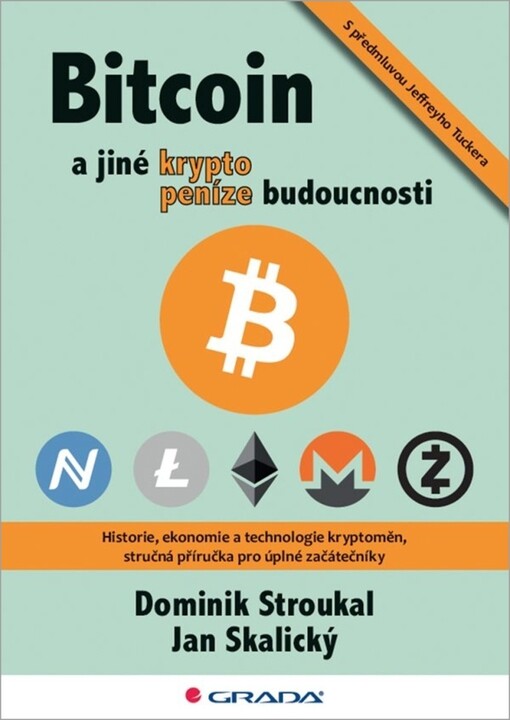 Bitcoin a jiné krypto peníze budoucnosti : historie, ekonomie a technologie kryptoměn, stručná příručka pro úplné začátečníky