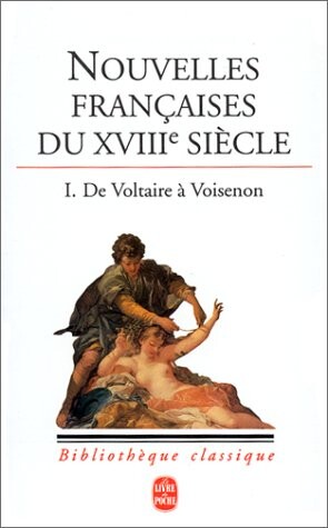 Nouvelles françaises du XVIIIe siècle, tome 1 : De Voltaire à Voisenon
