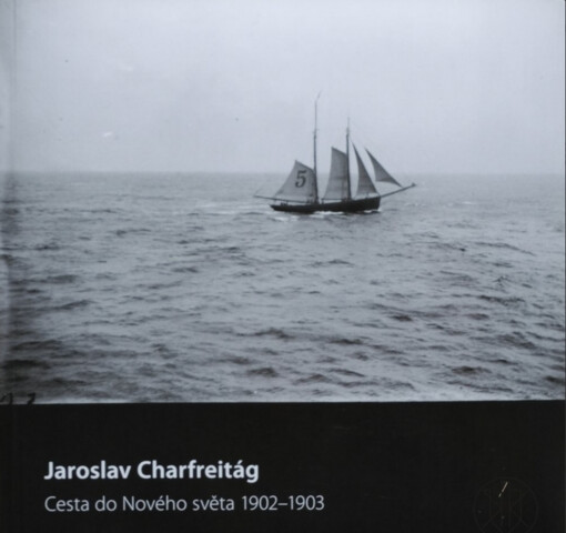 Jaroslav Charfreitág :cesta do Nového světa 1902-1903