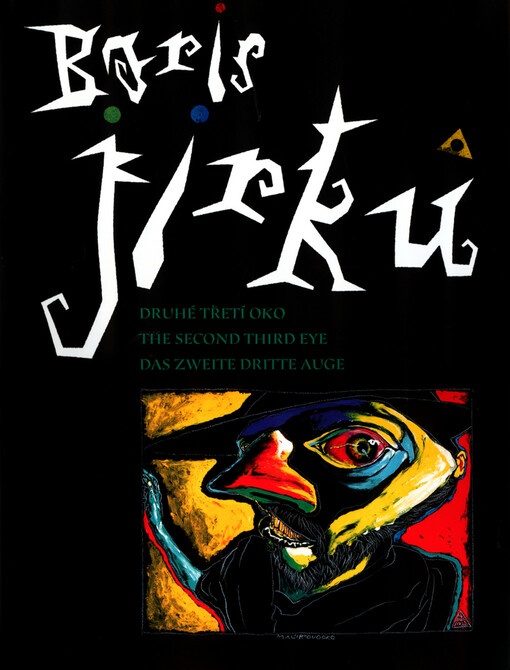 Boris Jirků: druhé třetí oko = the second third eye = das zweite dritte Auge