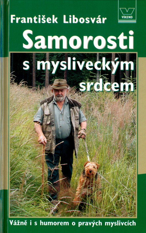 Samorosti s mysliveckým srdcem: vážně i s humorem o pravých myslivcích