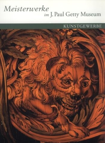 Masterpieces of the J. Paul Getty Museum: Decorative Arts: German Language Edition