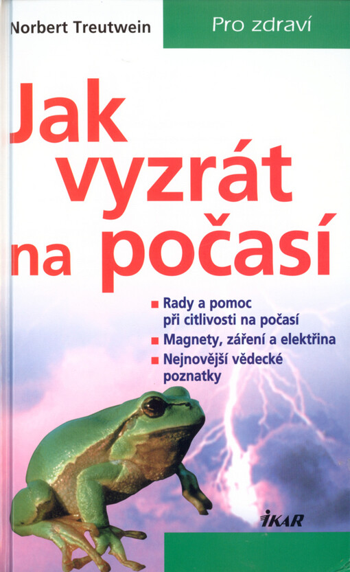 Jak vyzrát na počasí : rady a pomoc při citlivosti na počasí : magnety, záření a elektřina : nejnovější vědecké poznatky.