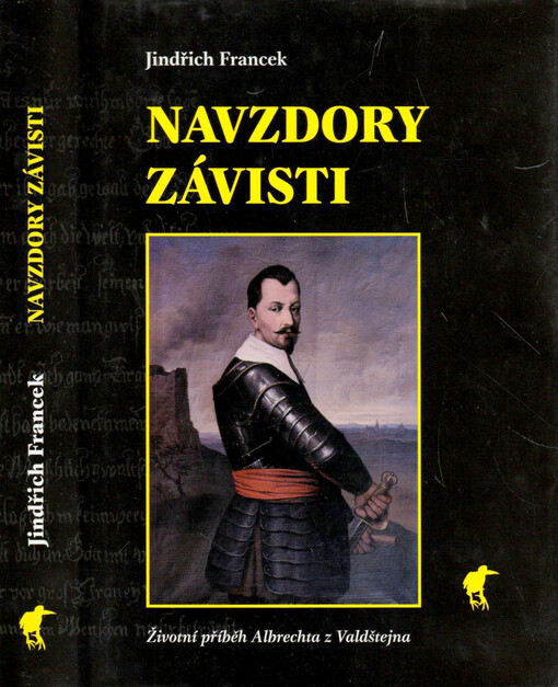 Navzdory závisti : životní příběh Albrechta z Valdštejna