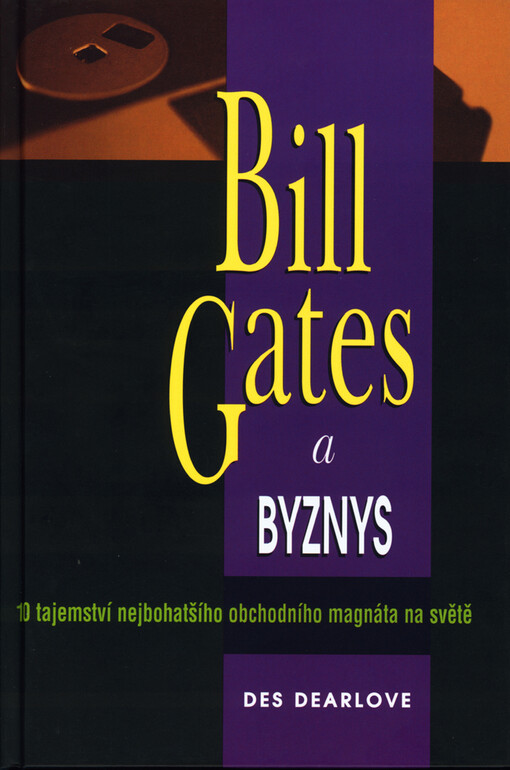 Bill Gates a byznys: 10 tajemství nejbohatšího obchodního magnáta na světě