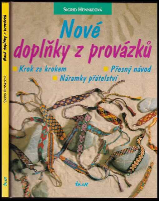 Nové doplňky z provázků : krok za krokem - přesný návod - náramky přátelství.